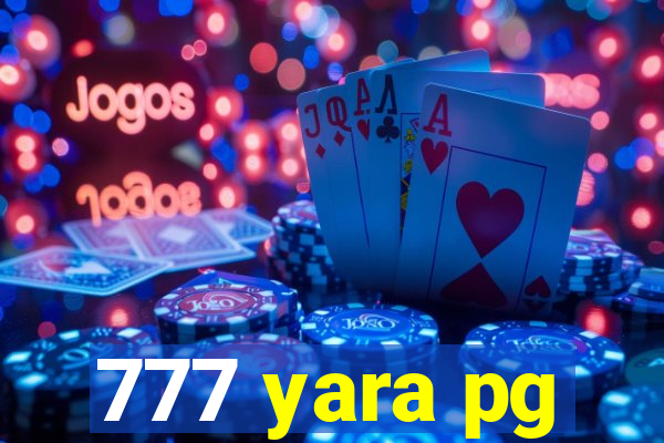 777 yara pg